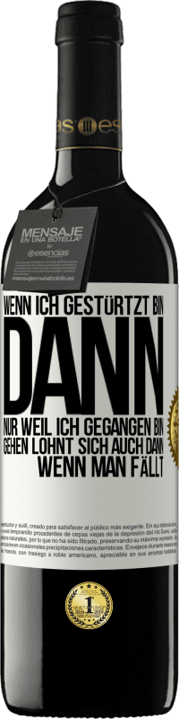 Kostenloser Versand | Rotwein RED Ausgabe MBE Reserve Wenn ich gestürtzt bin, dann nur, weil ich gegangen bin. Gehen lohnt sich auch dann, wenn man fällt Weißes Etikett. Anpassbares Etikett Reserve 12 Monate Ernte 2014 Tempranillo