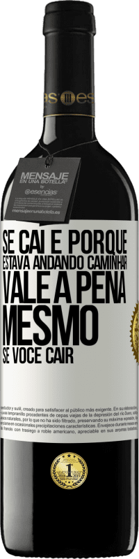 «Se caí é porque estava andando. Caminhar vale a pena mesmo se você cair» Edição RED MBE Reserva