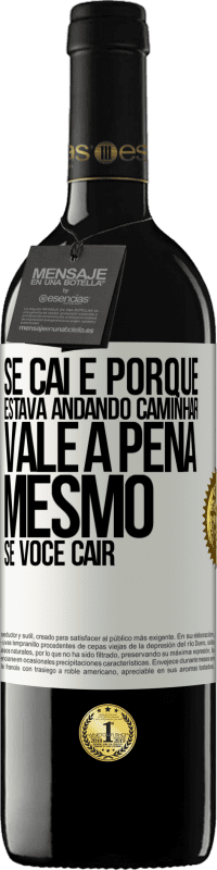 39,95 € Envio grátis | Vinho tinto Edição RED MBE Reserva Se caí é porque estava andando. Caminhar vale a pena mesmo se você cair Etiqueta Branca. Etiqueta personalizável Reserva 12 Meses Colheita 2016 Tempranillo
