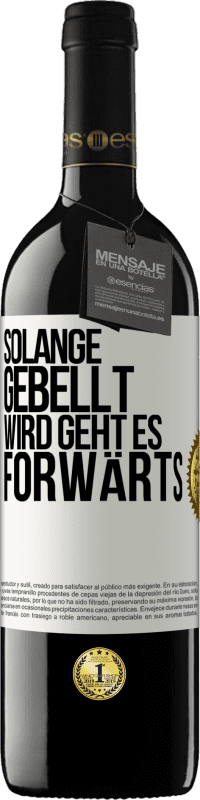 39,95 € Kostenloser Versand | Rotwein RED Ausgabe MBE Reserve Solange gebellt wird, geht es forwärts Weißes Etikett. Anpassbares Etikett Reserve 12 Monate Ernte 2015 Tempranillo