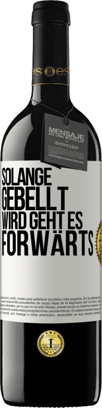 39,95 € Kostenloser Versand | Rotwein RED Ausgabe MBE Reserve Solange gebellt wird, geht es forwärts Weißes Etikett. Anpassbares Etikett Reserve 12 Monate Ernte 2016 Tempranillo