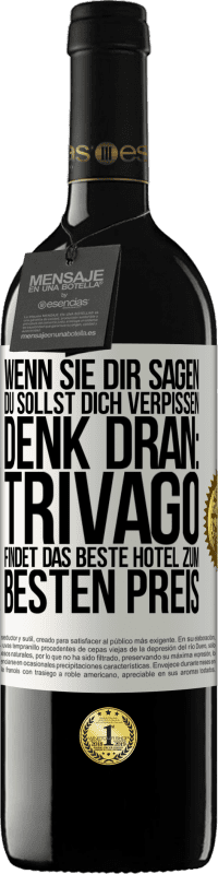 39,95 € | Rotwein RED Ausgabe MBE Reserve Wenn sie dir sagen, du sollst dich verpissen, denk dran: Trivago findet das beste Hotel zum besten Preis Weißes Etikett. Anpassbares Etikett Reserve 12 Monate Ernte 2015 Tempranillo