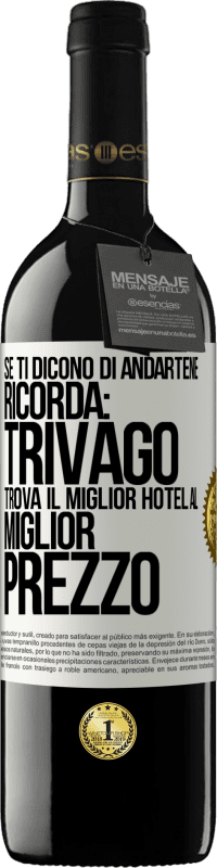 Spedizione Gratuita | Vino rosso Edizione RED MBE Riserva Se ti dicono di andartene, ricorda: Trivago trova il miglior hotel al miglior prezzo Etichetta Bianca. Etichetta personalizzabile Riserva 12 Mesi Raccogliere 2014 Tempranillo