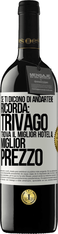 39,95 € | Vino rosso Edizione RED MBE Riserva Se ti dicono di andartene, ricorda: Trivago trova il miglior hotel al miglior prezzo Etichetta Bianca. Etichetta personalizzabile Riserva 12 Mesi Raccogliere 2016 Tempranillo