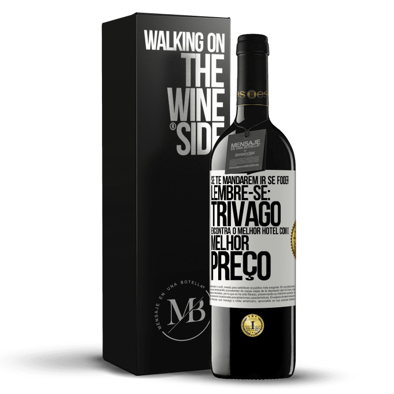 39,95 € Envio grátis | Vinho tinto Edição RED MBE Reserva Se te mandarem ir se foder, lembre-se: Trivago encontra o melhor hotel com o melhor preço Etiqueta Branca. Etiqueta personalizável Reserva 12 Meses Colheita 2014 Tempranillo