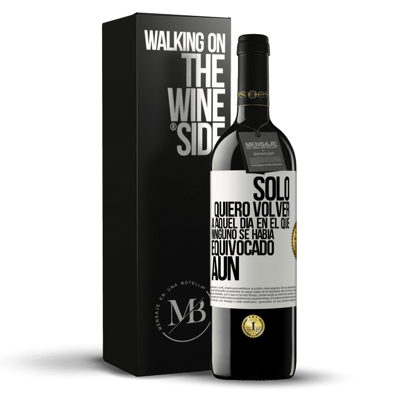 39,95 € Envío gratis | Vino Tinto Edición RED MBE Reserva Sólo quiero volver a aquel día en el que ninguno se había equivocado aún Etiqueta Blanca. Etiqueta personalizable Reserva 12 Meses Cosecha 2014 Tempranillo