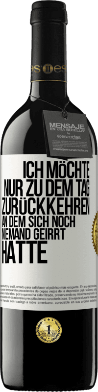 Kostenloser Versand | Rotwein RED Ausgabe MBE Reserve Ich möchte nur zu dem Tag zurückkehren, an dem sich noch niemand geirrt hatte Weißes Etikett. Anpassbares Etikett Reserve 12 Monate Ernte 2014 Tempranillo