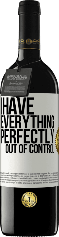 39,95 € Free Shipping | Red Wine RED Edition MBE Reserve I have everything perfectly out of control White Label. Customizable label Reserve 12 Months Harvest 2016 Tempranillo