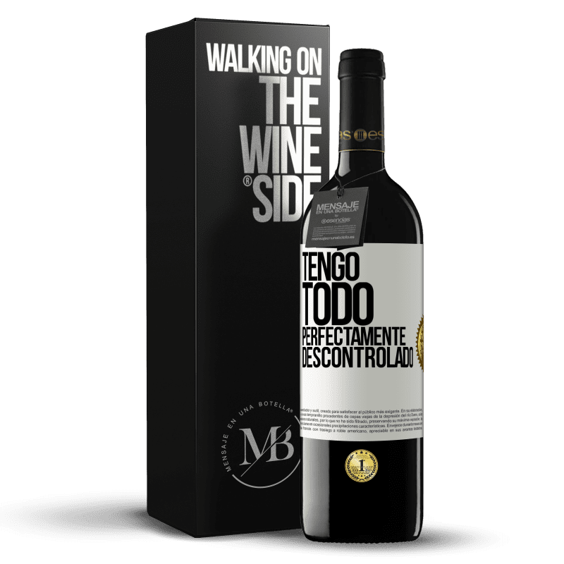 39,95 € Envío gratis | Vino Tinto Edición RED MBE Reserva Tengo todo perfectamente descontrolado Etiqueta Blanca. Etiqueta personalizable Reserva 12 Meses Cosecha 2014 Tempranillo