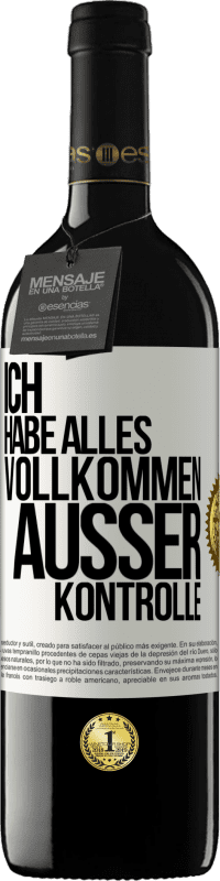 39,95 € | Rotwein RED Ausgabe MBE Reserve Ich habe alles vollkommen außer Kontrolle Weißes Etikett. Anpassbares Etikett Reserve 12 Monate Ernte 2014 Tempranillo