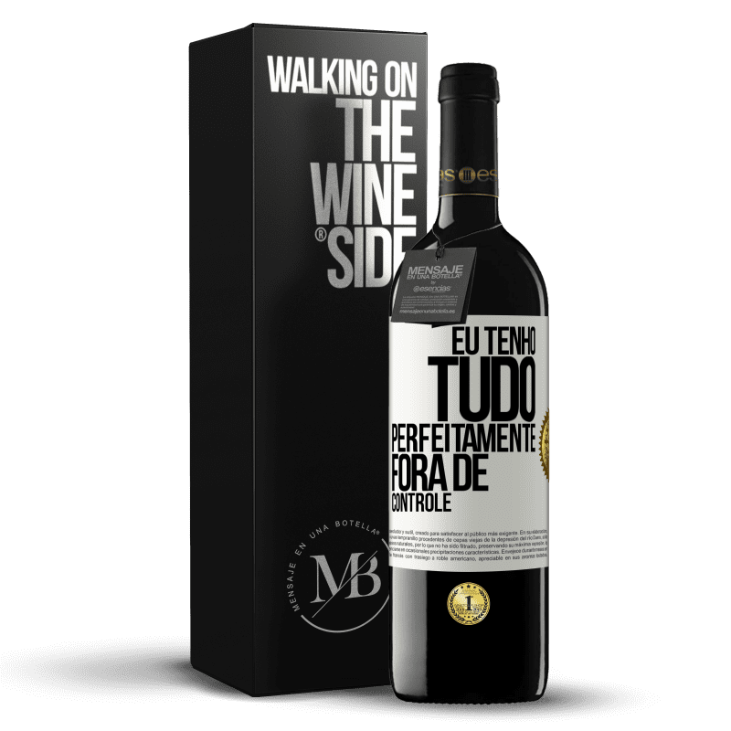 39,95 € Envio grátis | Vinho tinto Edição RED MBE Reserva Eu tenho tudo perfeitamente fora de controle Etiqueta Branca. Etiqueta personalizável Reserva 12 Meses Colheita 2016 Tempranillo