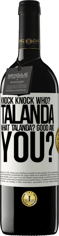 39,95 € Free Shipping | Red Wine RED Edition MBE Reserve Knock Knock. Who? Talanda What Talanda? Good and you? White Label. Customizable label Reserve 12 Months Harvest 2014 Tempranillo