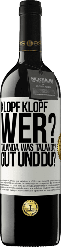 39,95 € | Rotwein RED Ausgabe MBE Reserve Klopf klopf. Wer? Talanda Was Talanda? Gut und du? Weißes Etikett. Anpassbares Etikett Reserve 12 Monate Ernte 2014 Tempranillo