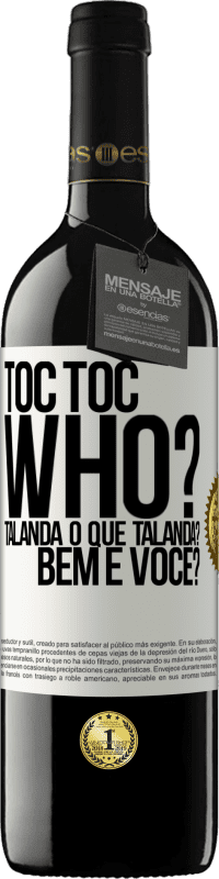 39,95 € | Vinho tinto Edição RED MBE Reserva TOC Toc. Who? Talanda O que Talanda? Bem e você? Etiqueta Branca. Etiqueta personalizável Reserva 12 Meses Colheita 2014 Tempranillo