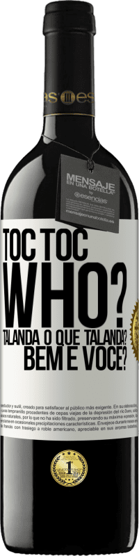 39,95 € Envio grátis | Vinho tinto Edição RED MBE Reserva TOC Toc. Who? Talanda O que Talanda? Bem e você? Etiqueta Branca. Etiqueta personalizável Reserva 12 Meses Colheita 2016 Tempranillo