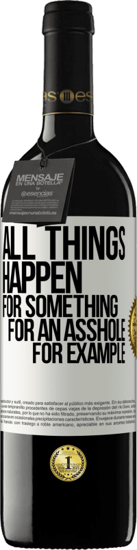 39,95 € | Red Wine RED Edition MBE Reserve All things happen for something, for an asshole for example White Label. Customizable label Reserve 12 Months Harvest 2015 Tempranillo