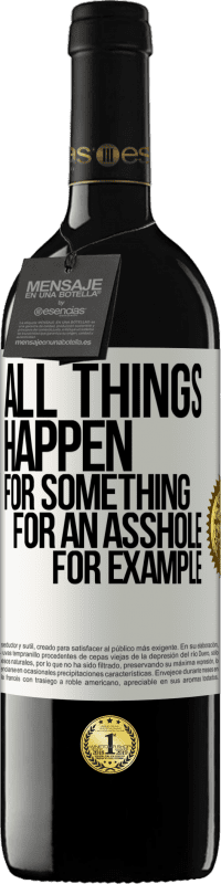 39,95 € Free Shipping | Red Wine RED Edition MBE Reserve All things happen for something, for an asshole for example White Label. Customizable label Reserve 12 Months Harvest 2016 Tempranillo