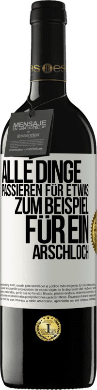 Kostenloser Versand | Rotwein RED Ausgabe MBE Reserve Alle Dinge passieren für etwas, zum Beispiel für ein Arschloch Weißes Etikett. Anpassbares Etikett Reserve 12 Monate Ernte 2014 Tempranillo