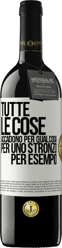 Spedizione Gratuita | Vino rosso Edizione RED MBE Riserva Tutte le cose accadono per qualcosa, per uno stronzo per esempio Etichetta Bianca. Etichetta personalizzabile Riserva 12 Mesi Raccogliere 2014 Tempranillo