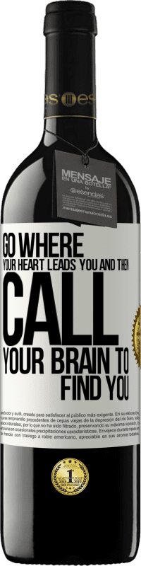 Free Shipping | Red Wine RED Edition MBE Reserve Go where your heart leads you and then call your brain to find you White Label. Customizable label Reserve 12 Months Harvest 2014 Tempranillo