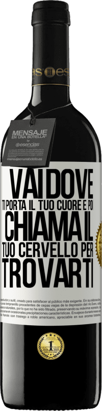 Spedizione Gratuita | Vino rosso Edizione RED MBE Riserva Vai dove ti porta il tuo cuore e poi chiama il tuo cervello per trovarti Etichetta Bianca. Etichetta personalizzabile Riserva 12 Mesi Raccogliere 2014 Tempranillo