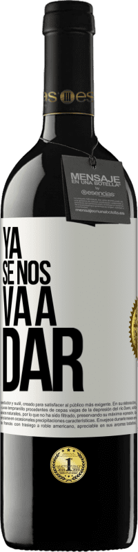 Envío gratis | Vino Tinto Edición RED MBE Reserva Ya se nos va a dar Etiqueta Blanca. Etiqueta personalizable Reserva 12 Meses Cosecha 2014 Tempranillo