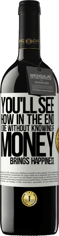 «You'll see how in the end I die without knowing if money brings happiness» RED Edition MBE Reserve