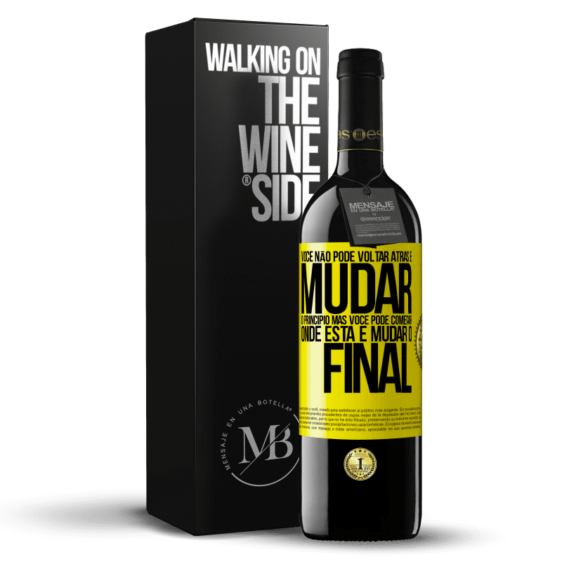 39,95 € Envio grátis | Vinho tinto Edição RED MBE Reserva Você não pode voltar atrás e mudar o princípio. Mas você pode começar onde está e mudar o final Etiqueta Amarela. Etiqueta personalizável Reserva 12 Meses Colheita 2016 Tempranillo