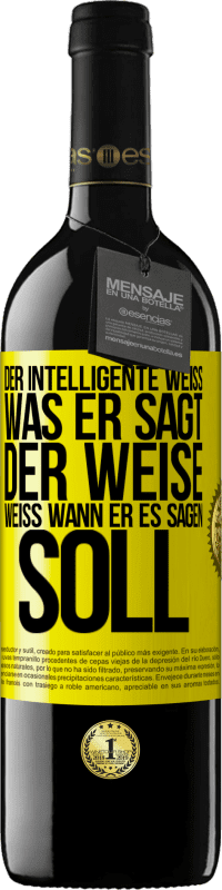 39,95 € | Rotwein RED Ausgabe MBE Reserve Der Intelligente weiß, was er sagt. Der Weise weiß, wann er es sagen soll Gelbes Etikett. Anpassbares Etikett Reserve 12 Monate Ernte 2015 Tempranillo