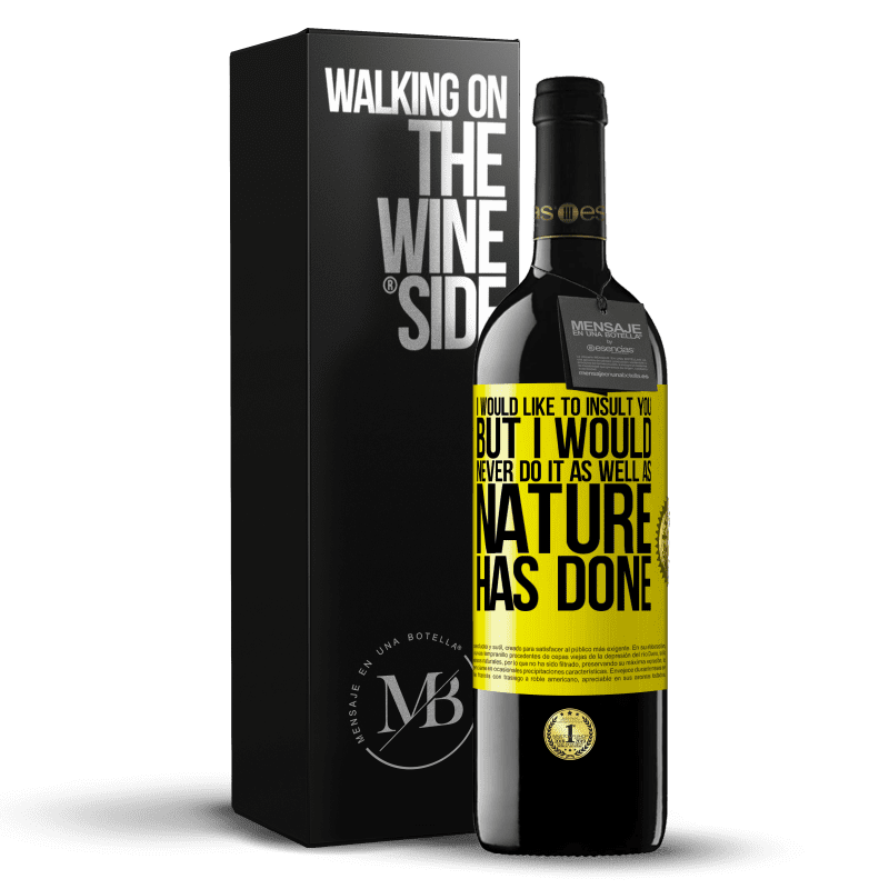 39,95 € Free Shipping | Red Wine RED Edition MBE Reserve I would like to insult you, but I would never do it as well as nature has done Yellow Label. Customizable label Reserve 12 Months Harvest 2014 Tempranillo