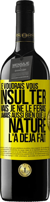 39,95 € Envoi gratuit | Vin rouge Édition RED MBE Réserve Je voudrais vous insulter mais je ne le ferais jamais aussi bien que la nature l'a déjà fait Étiquette Jaune. Étiquette personnalisable Réserve 12 Mois Récolte 2016 Tempranillo