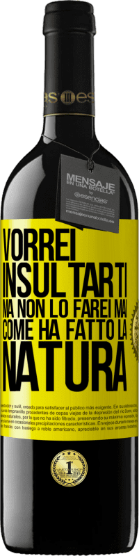 39,95 € Spedizione Gratuita | Vino rosso Edizione RED MBE Riserva Vorrei insultarti, ma non lo farei mai come ha fatto la natura Etichetta Gialla. Etichetta personalizzabile Riserva 12 Mesi Raccogliere 2016 Tempranillo