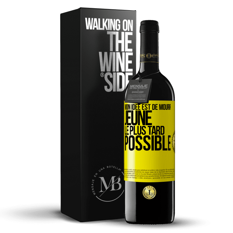 39,95 € Envoi gratuit | Vin rouge Édition RED MBE Réserve Mon idée est de mourir jeune le plus tard possible Étiquette Jaune. Étiquette personnalisable Réserve 12 Mois Récolte 2015 Tempranillo