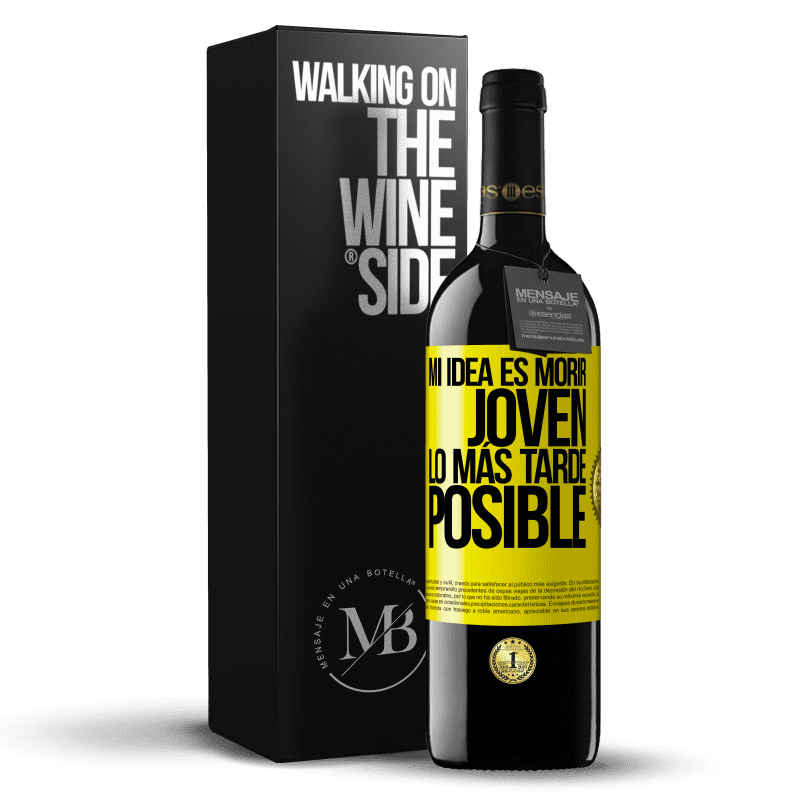 39,95 € Envío gratis | Vino Tinto Edición RED MBE Reserva Mi idea es morir joven lo más tarde posible Etiqueta Amarilla. Etiqueta personalizable Reserva 12 Meses Cosecha 2015 Tempranillo