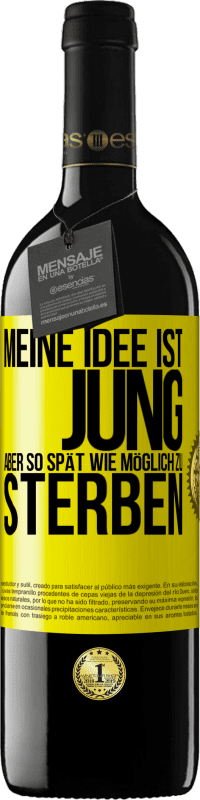 39,95 € | Rotwein RED Ausgabe MBE Reserve Meine Idee ist, jung, aber so spät wie möglich, zu sterben Gelbes Etikett. Anpassbares Etikett Reserve 12 Monate Ernte 2015 Tempranillo