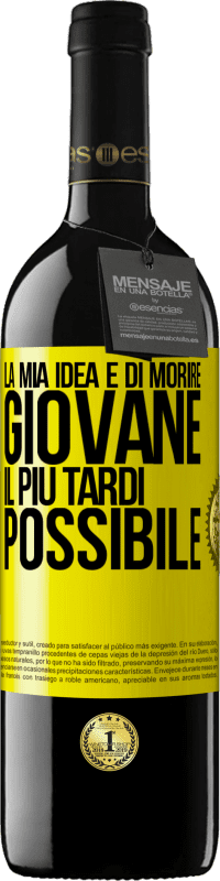 39,95 € Spedizione Gratuita | Vino rosso Edizione RED MBE Riserva La mia idea è di morire giovane il più tardi possibile Etichetta Gialla. Etichetta personalizzabile Riserva 12 Mesi Raccogliere 2015 Tempranillo