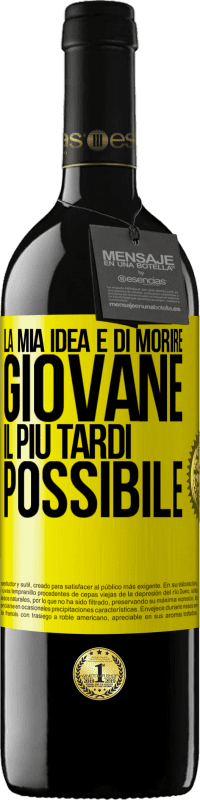 39,95 € | Vino rosso Edizione RED MBE Riserva La mia idea è di morire giovane il più tardi possibile Etichetta Gialla. Etichetta personalizzabile Riserva 12 Mesi Raccogliere 2016 Tempranillo