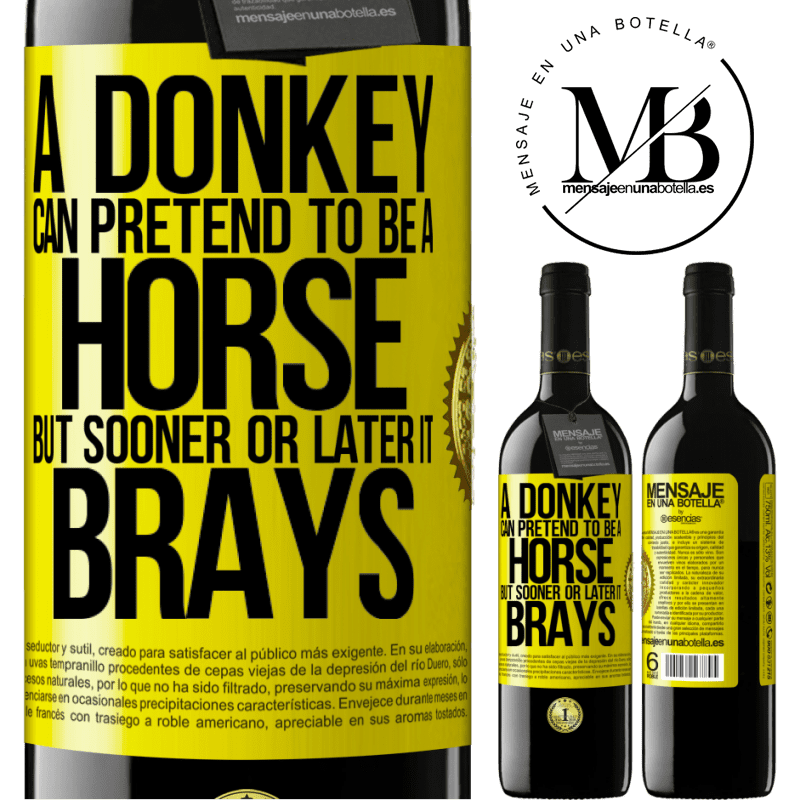 24,95 € Free Shipping | Red Wine RED Edition Crianza 6 Months A donkey can pretend to be a horse, but sooner or later it brays Yellow Label. Customizable label Aging in oak barrels 6 Months Harvest 2019 Tempranillo