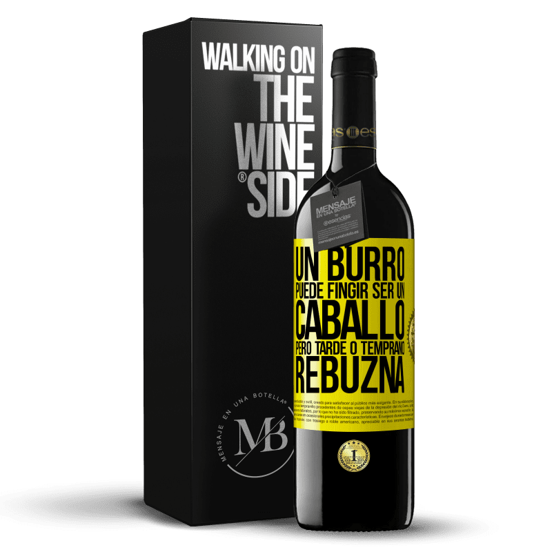 39,95 € Envío gratis | Vino Tinto Edición RED MBE Reserva Un burro puede fingir ser un caballo, pero tarde o temprano rebuzna Etiqueta Amarilla. Etiqueta personalizable Reserva 12 Meses Cosecha 2015 Tempranillo