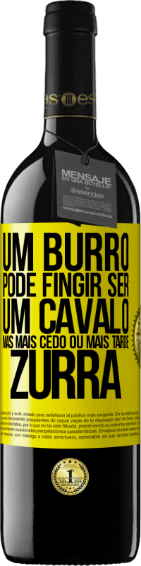 «Um burro pode fingir ser um cavalo, mas mais cedo ou mais tarde zurra» Edição RED MBE Reserva