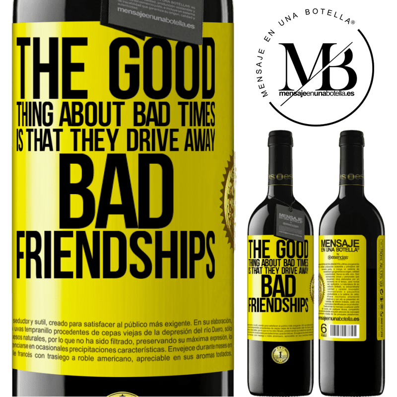 24,95 € Free Shipping | Red Wine RED Edition Crianza 6 Months The good thing about bad times is that they drive away bad friendships Yellow Label. Customizable label Aging in oak barrels 6 Months Harvest 2019 Tempranillo