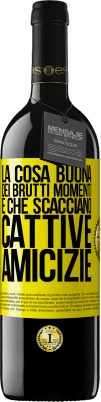«La cosa buona dei brutti momenti è che scacciano cattive amicizie» Edizione RED MBE Riserva