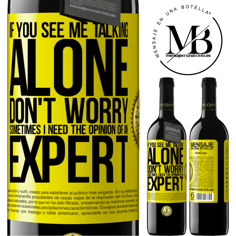 24,95 € Free Shipping | Red Wine RED Edition Crianza 6 Months If you see me talking alone, don't worry. Sometimes I need the opinion of an expert Yellow Label. Customizable label Aging in oak barrels 6 Months Harvest 2019 Tempranillo