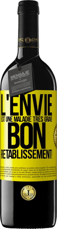 39,95 € Envoi gratuit | Vin rouge Édition RED MBE Réserve L'envie est une maladie très grave, bon rétablissement! Étiquette Jaune. Étiquette personnalisable Réserve 12 Mois Récolte 2015 Tempranillo