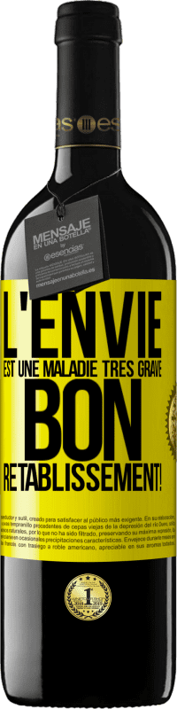 39,95 € | Vin rouge Édition RED MBE Réserve L'envie est une maladie très grave, bon rétablissement! Étiquette Jaune. Étiquette personnalisable Réserve 12 Mois Récolte 2016 Tempranillo