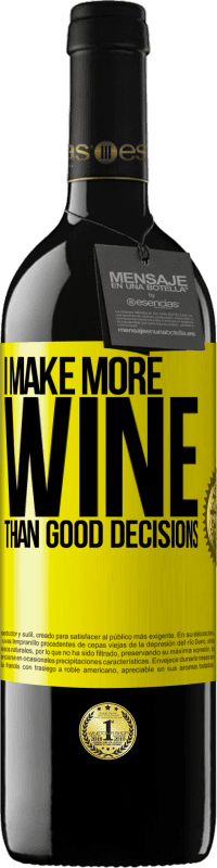 39,95 € | Red Wine RED Edition MBE Reserve I make more wine than good decisions Yellow Label. Customizable label Reserve 12 Months Harvest 2014 Tempranillo