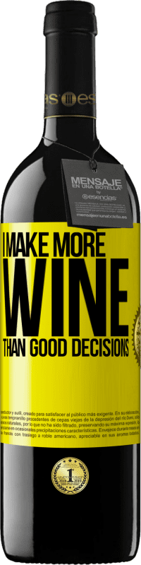 Free Shipping | Red Wine RED Edition MBE Reserve I make more wine than good decisions Yellow Label. Customizable label Reserve 12 Months Harvest 2014 Tempranillo