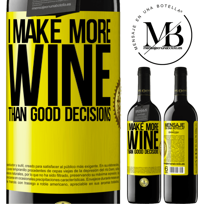 39,95 € Free Shipping | Red Wine RED Edition MBE Reserve I make more wine than good decisions Yellow Label. Customizable label Reserve 12 Months Harvest 2014 Tempranillo