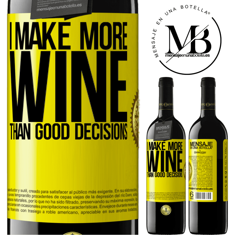 39,95 € Free Shipping | Red Wine RED Edition MBE Reserve I make more wine than good decisions Yellow Label. Customizable label Reserve 12 Months Harvest 2016 Tempranillo