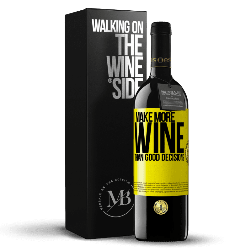 39,95 € Free Shipping | Red Wine RED Edition MBE Reserve I make more wine than good decisions Yellow Label. Customizable label Reserve 12 Months Harvest 2014 Tempranillo